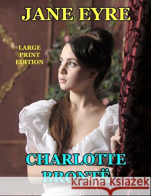 Jane Eyre - Large Print Edition Charlotte Bronte 9781494303433