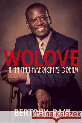 Wolove: A Haitian-American Dream Bertony Paul 9781494303990 Createspace