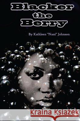 Blacker the Berry Kathleen Nani Johnson 9781494304263