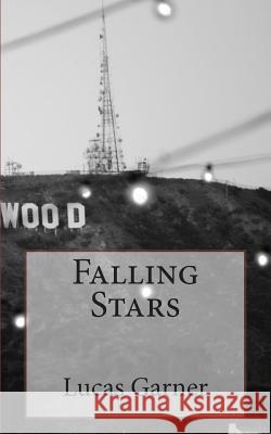Falling Stars Lucas J. Garner 9781494304874 Createspace
