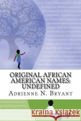 Original African American Names: Undefined Dr Adrienne N. Bryant 9781494305505 Createspace