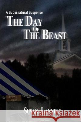 The Day of the Beast: supernatural Thriller Lanning, Susan L. 9781494305840