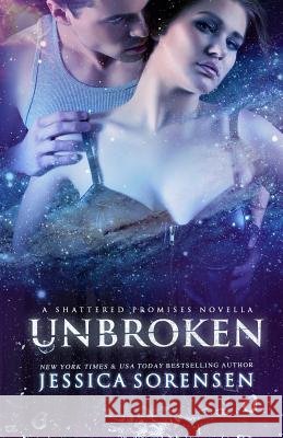 Unbroken (Shattered Promises, #2.5) Jessica Sorensen 9781494306588