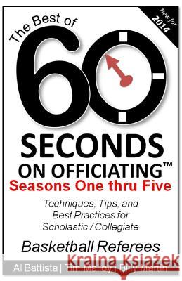 The Best of 60 Seconds on Officiating: Seasons 1 - 5 Billy Martin Tim Malloy Al Battista 9781494306687 Createspace