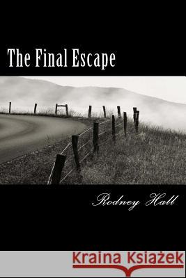 The Final Escape Rodney Hall 9781494307615 Createspace