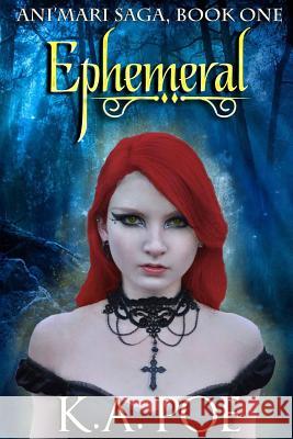 Ephemeral (Ani'mari Saga, Book One) K. a. Poe 9781494308117 Createspace