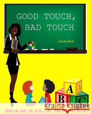 Good Touch, Bad Touch (Activity Book) Makaila Renee 9781494308735 Createspace