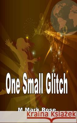 One Small Glitch M. Mark Rose 9781494309091