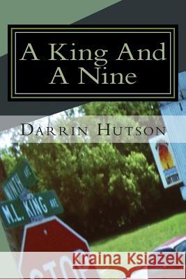 A King And a Nine Hutson, Darrin Thomas 9781494309169 Createspace