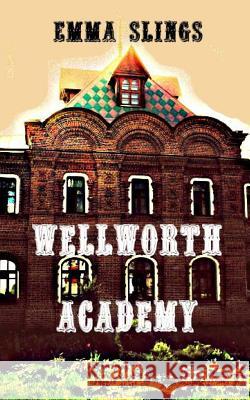 Wellworth Academy Emma Slings 9781494310950