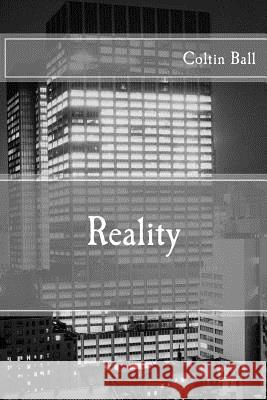 Reality Coltin Ball 9781494311223 Createspace