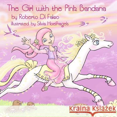 The Girl with the Pink Bandana Roberto D Silvia Hoefnagels 9781494311322 Createspace