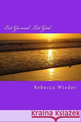 Let Go and Let God Rebecca Wieder 9781494312466