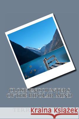 Close Encounters of the Bipolar Mind Mrs Terri Lee Kovalcik 9781494313210 Createspace