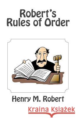Robert's Rules of Order Henry M. Robert 9781494313395 Createspace