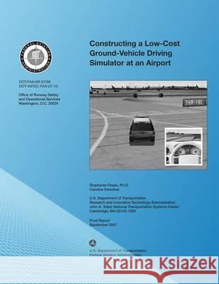 Constructing a Low-Cost Ground-Vehicle Driving Simulator at an Airport U. S. Department of Transportation 9781494314408 Createspace