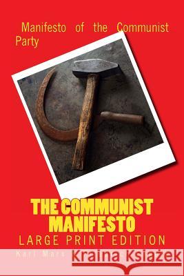 The Communist Manifesto - Large Print Edition Karl Marx Friedrich Engels 9781494314965 Createspace