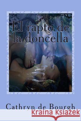 El rapto de la doncella De Bourgh, Cathryn 9781494316297 Createspace