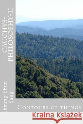 Cauchy3-philosophy-11: Contours of things Sang, Cheung Shun 9781494318536 Createspace