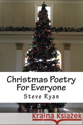 Christmas Poetry For Everyone Ryan, Steve 9781494318758 Createspace