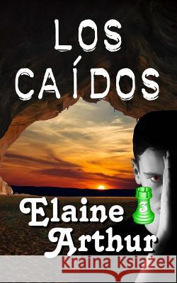 Los Caídos Arthur, Elaine 9781494320034 Createspace