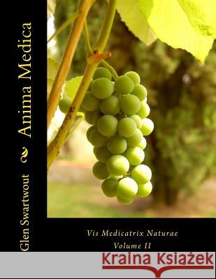 Anima Medica: Vis Medicatrix Naturae Swartwout, Glen 9781494322335