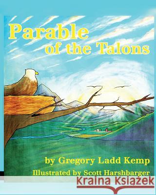 Parable of the Talons: The eagle who thought he was a chicken Harshbarger, Scott 9781494322779 Createspace