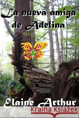 La nueva amiga de Adelina Arthur, Elaine 9781494323691 Createspace