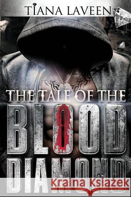 The Tale of the Blood Diamond Tiana Laveen 9781494323899