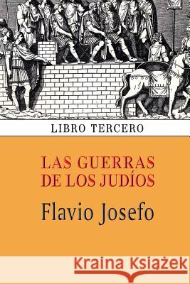 Las guerras de los judíos (Libro tercero) Josefo, Flavio 9781494324957 Createspace