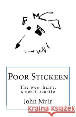 Poor Stickeen: The Wee Hairy Sleekit Beastie John Muir Tana Wojczuk 9781494325213 Createspace