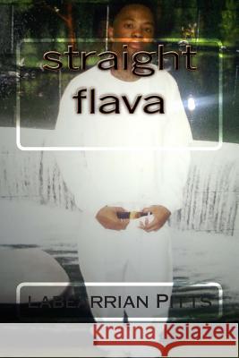 straight flava Pitts, Labearrian E. 9781494327323