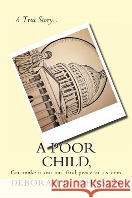 A Poor Child: can make it out and find peace in a storm Gray, Ieesha 9781494327705 Createspace