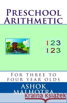 Preschool Arithmetic: For three to four year olds Malhotra, Ashok 9781494327910 Createspace