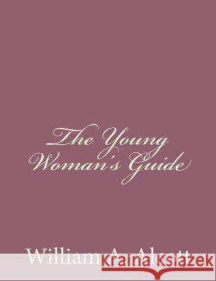 The Young Woman's Guide William a. Alcott 9781494328481 Createspace