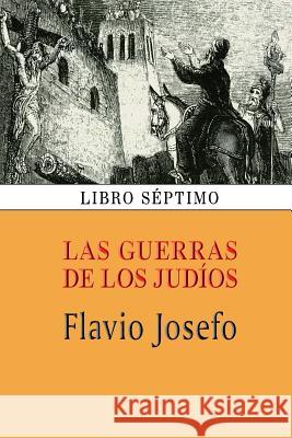 Las guerras de los judíos (Libro séptimo) Josefo, Flavio 9781494328603 Createspace