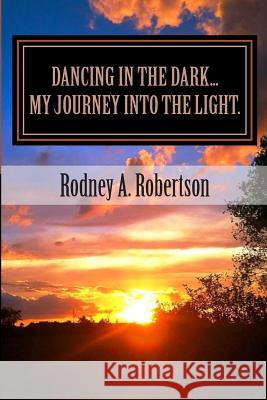 Dancing in the dark... Robertson, Rodney a. 9781494328948