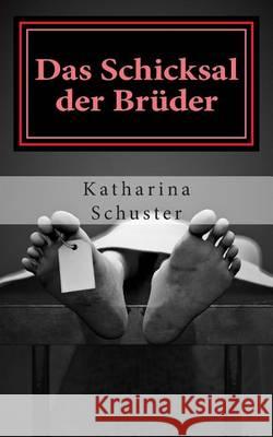 Das Schicksal der Brüder Schuster, Katharina 9781494329747