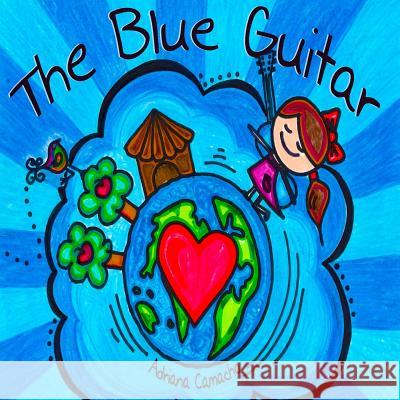 The Blue Guitar Adriana Camacho Adriana &. Gabriela Camacho 9781494330149 Createspace