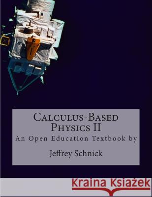 Calculus-Based Physics II Jeffrey Schnick Textbook Equity 9781494332228 Createspace