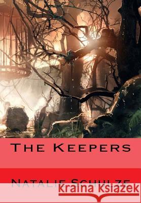 The Keepers Natalie Schulze 9781494332853 Createspace