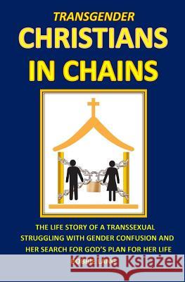 Transgender Christians In Chains Lang, Bobbie 9781494333683 Createspace