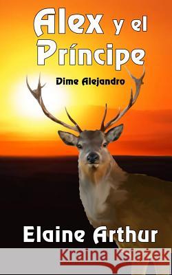 Alex y el Principe Arthur, Elaine 9781494334116 Createspace