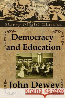 Democracy and Education John Dewey Richard S. Hartmetz 9781494334581 Createspace