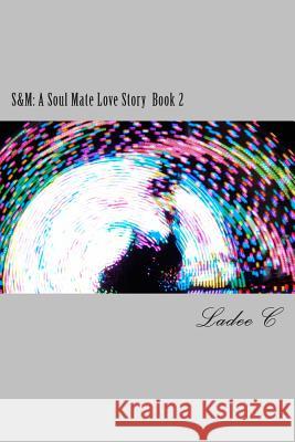S&m: A Soul Mate Love Story Book 2 Ladee C 9781494336240 Createspace