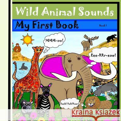 Wild Animal Sounds: My First Book Series: Sounds, Wild Animal Book 1 Virginia Brown Wright 9781494337568 Createspace