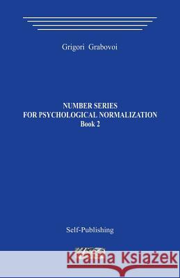 Number Series for Psychological Normalization. Book2 K2 Grigori Grabovoi 9781494337865