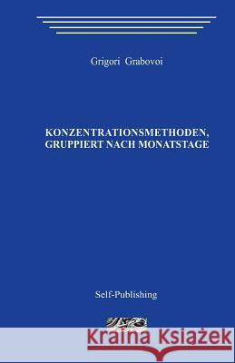 Konzentrationsmethoden, Gruppiert Nach Monatstagen Grigori Grabovoi 9781494337957