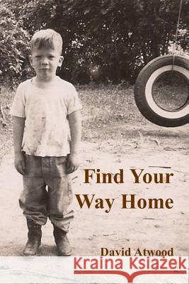 Find Your Way Home David Atwood 9781494338428 Createspace