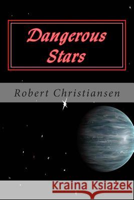 Dangerous Stars Robert Christiansen 9781494340087